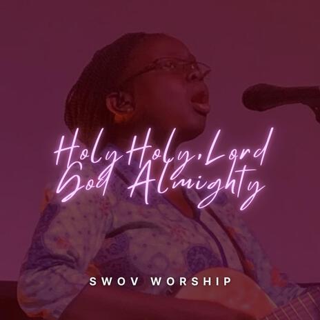 Holy Holy, Lord God Almighty | Boomplay Music