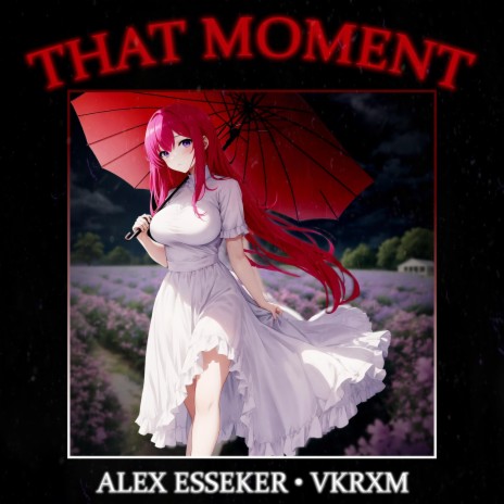 THAT MOMENT ft. VKRXM