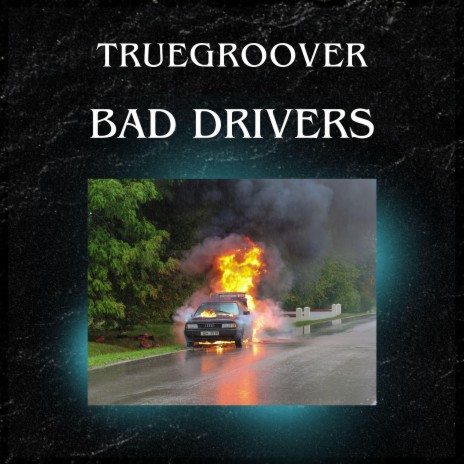 Bad Drivers | Boomplay Music