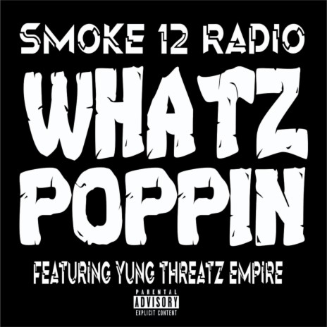 Whatz Poppin ft. Yung Threatz Empire | Boomplay Music