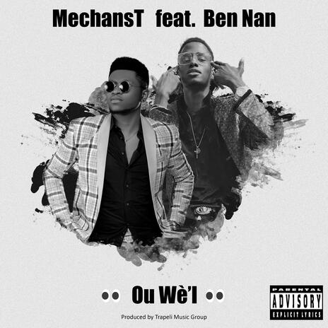 Ou Wè'l Men Lap Fè San ft. MechansT | Boomplay Music