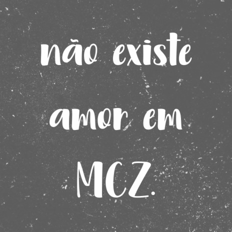 Não existe amor em Mcz | Boomplay Music