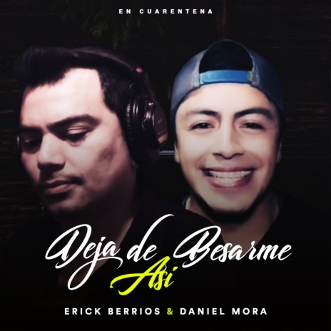 Deja de Besarme Así (En Cuarentena) ft. Daniel Mora | Boomplay Music