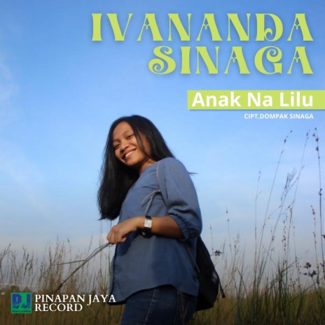 ANAK NA LILU ft. Ivananda Sinaga | Boomplay Music