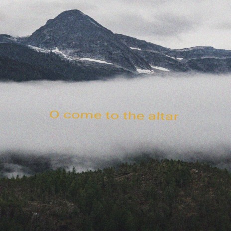 O Come To The Altar | Boomplay Music