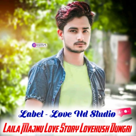 Laila Majnu Love Story Song Lovekush Dungri (Rajsthani Song)
