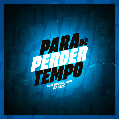 Para de Perder Tempo ft. MC Luiggi & DJ GBZS | Boomplay Music