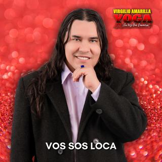 Vos Sos Loca