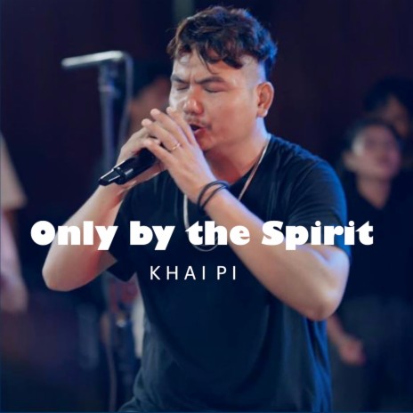 Only by the Spirit | Boomplay Music