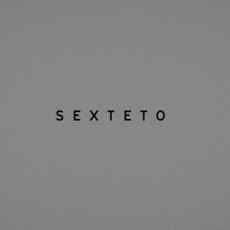 SEXTETO | Boomplay Music