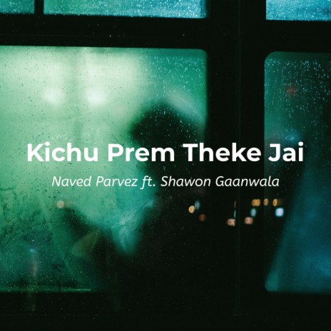 Kichu Prem Theke Jai ft. Shawon Gaanwala | Boomplay Music