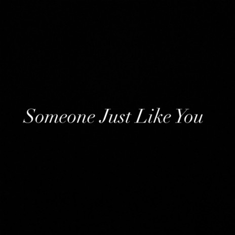 Someone Just Like You | Boomplay Music