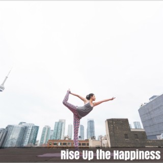 Rise Up the Happiness