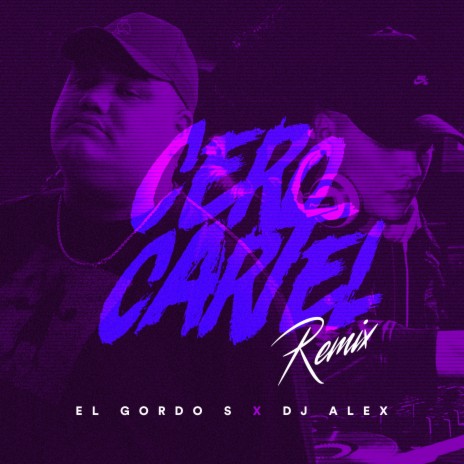Cero Cartel (Remix) ft. El Gordo S Aka Sony Beat | Boomplay Music