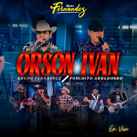 Orson Ivan (En Vivo) ft. Panchito Arredondo | Boomplay Music