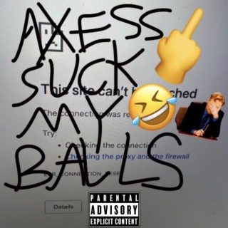Axess, Suck My Balls