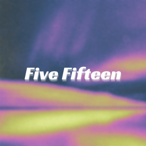 Five Fifteen | Boomplay Music