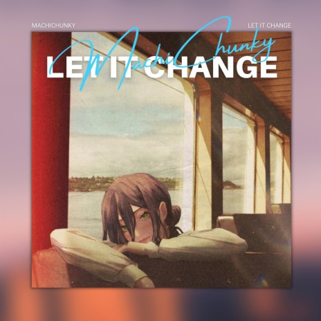 Let It Change | Boomplay Music