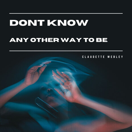 Dont Know Any Other Way to Be | Boomplay Music