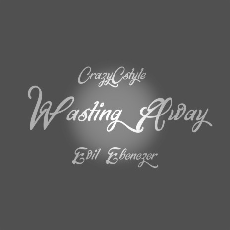 Wasting Away ft. Evil Ebenezer