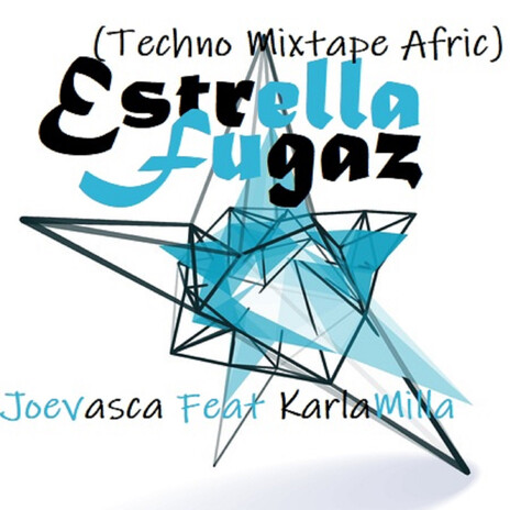 Estrella Fugaz (Techno Mixtape Afric) ft. KarlaMilla | Boomplay Music