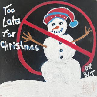 Too Late for Christmas lyrics | Boomplay Music