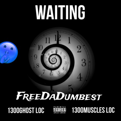 Waiting ft. 1300Muscles Loc