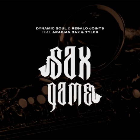 Sax Game (REGALO Joints Re-visit) ft. REGALO Joints, Arabian Sax & Tyler | Boomplay Music