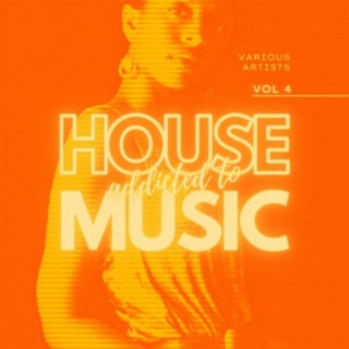 Addicted To House Music, Vol. 4