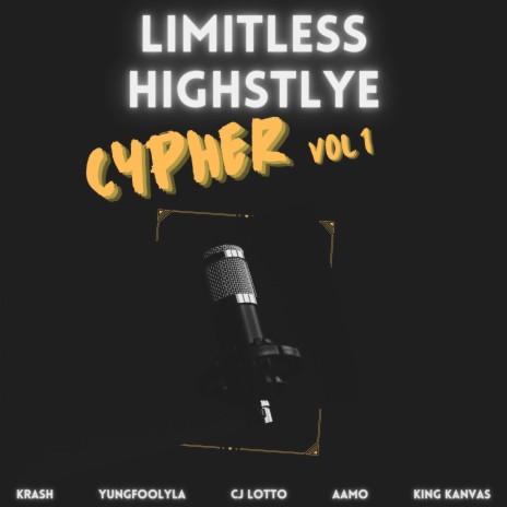 Limitless HighStyle Cypher, Vol. 1 ft. YungFoolyLA, CJ Lotto, Aamo & King Kanvas | Boomplay Music