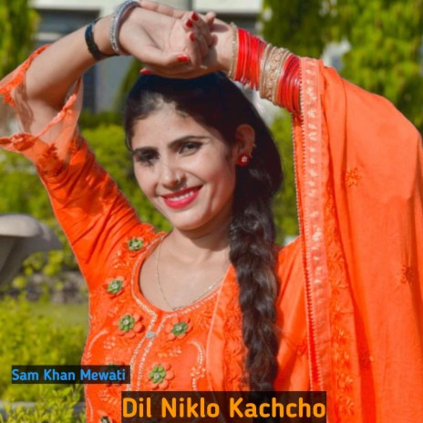 Dil Niklo Kachcho | Boomplay Music