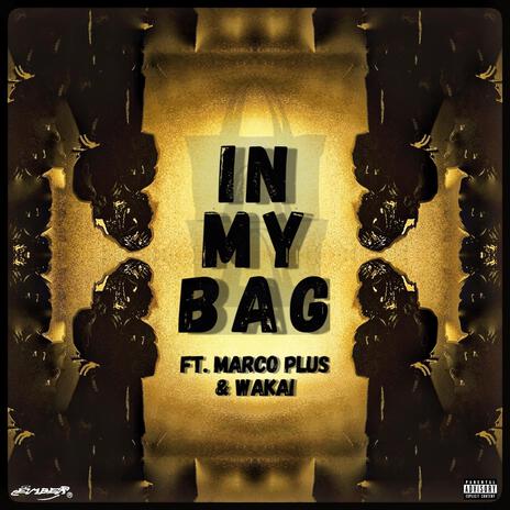 IN MY BAG ft. MARCO PLUS & Wakai | Boomplay Music