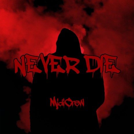 Never Die | Boomplay Music