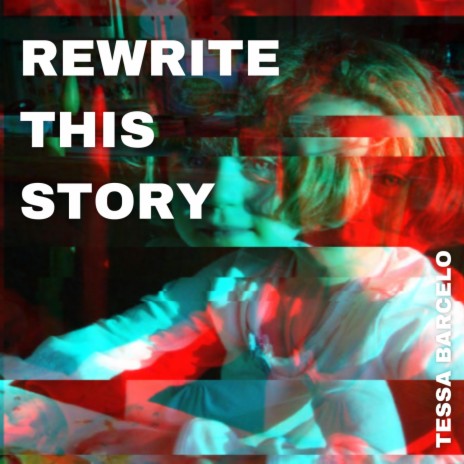 Rewrite This Story (2022 Version)