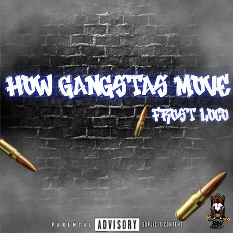 How Gangstas Move | Boomplay Music