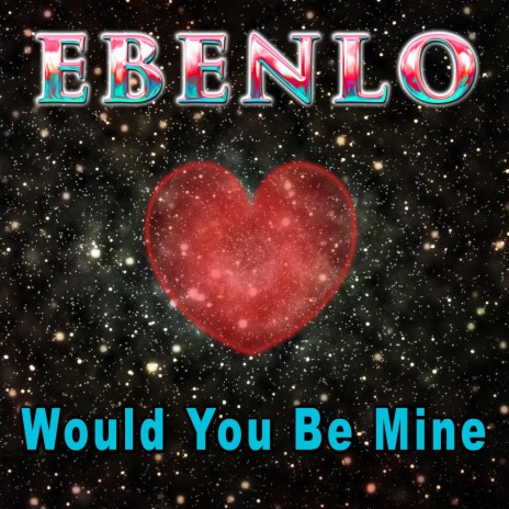 Would You Be Mine | Boomplay Music