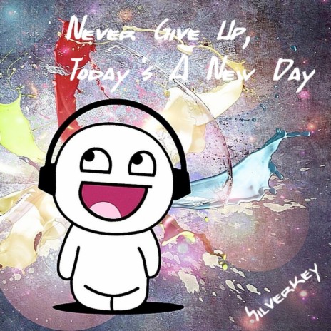 Never Give Up, Today's A New Day