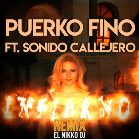 Infierno (El Nikko DJ Remix) ft. El Sonido Callejero & El Nikko DJ | Boomplay Music