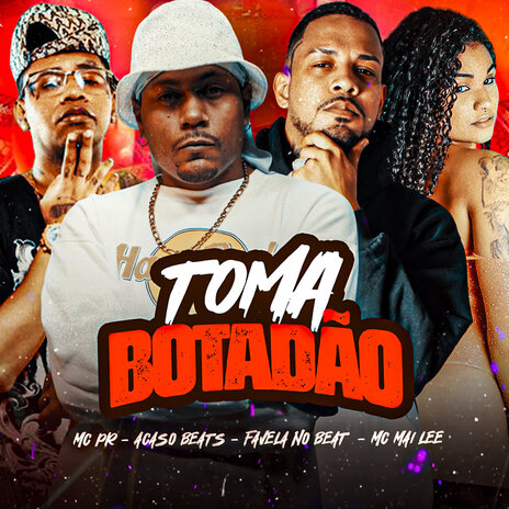 Toma Botadão ft. Acaso Beats, MC Mai Lee & MC PR | Boomplay Music