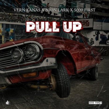 Pull Up ft. Vern Kanas & 5000 First | Boomplay Music