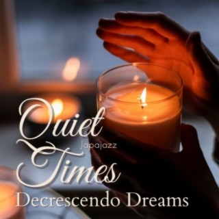 Quiet Times - Decrescendo Dreams