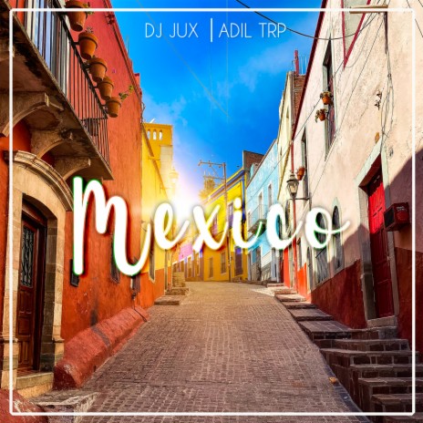 Mexico ft. ADIL TRP | Boomplay Music