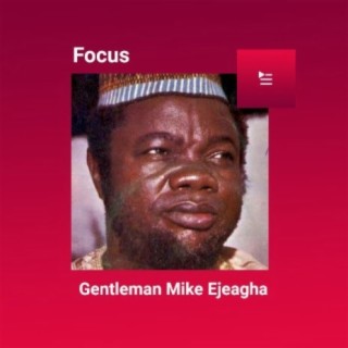 Focus: Gentleman Mike Ejeagha