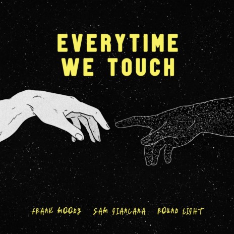 Everytime We Touch ft. Sam Giancana & Round Light