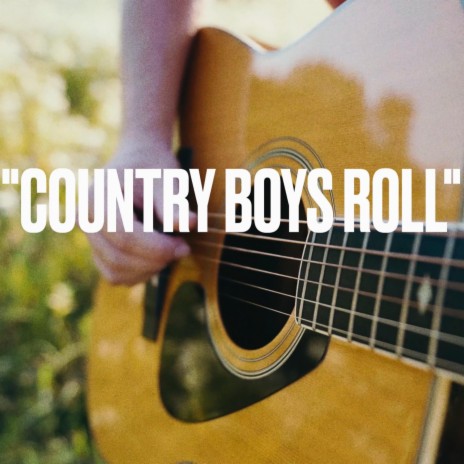 Country Boys Roll | Boomplay Music