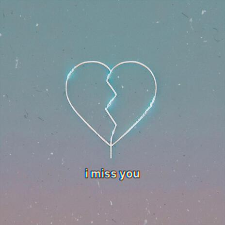 i miss you | Boomplay Music