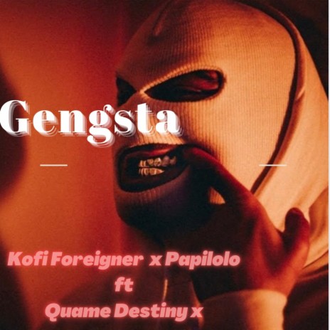 Kofi Foreigner (Gengsta) ft. Papilolo & Quame Destiny | Boomplay Music