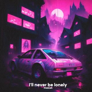 I'll Never Be Lonely