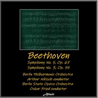 Beethoven: Symphony NO. 5, OP. 67 - Symphony NO. 3, OP. 55