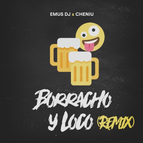 Borracho y Loco (Remix) ft. Cheniu | Boomplay Music